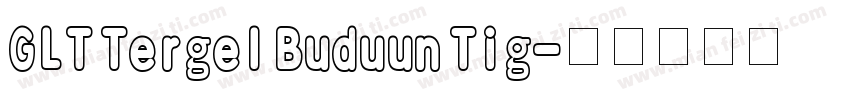 GLT Tergel Buduun Tig字体转换